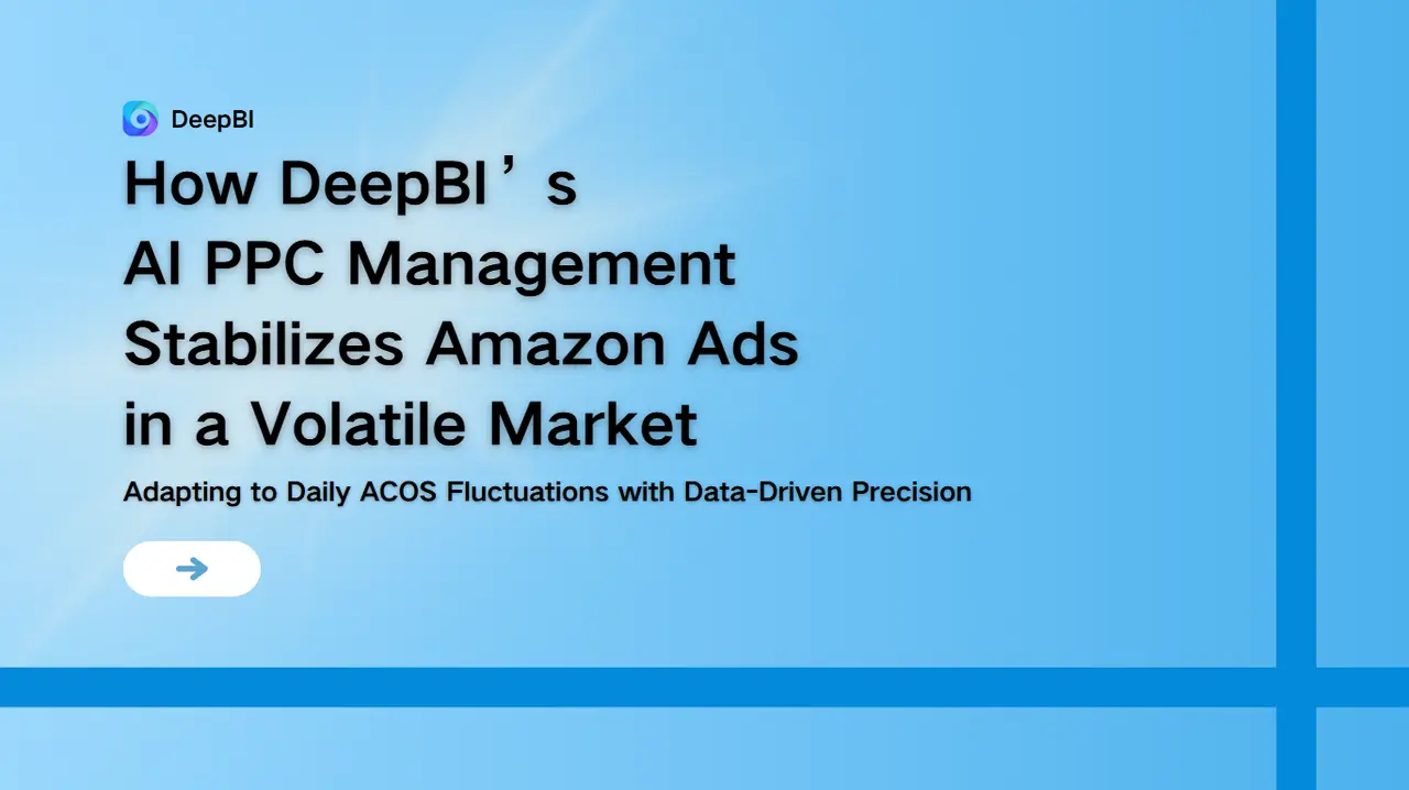 How DeepBI's AI-Managed PPC Adapts to Daily Data Fluctuations on Amazon